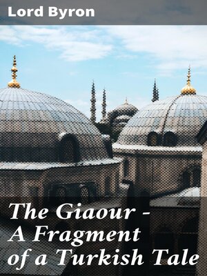 cover image of The Giaour — a Fragment of a Turkish Tale